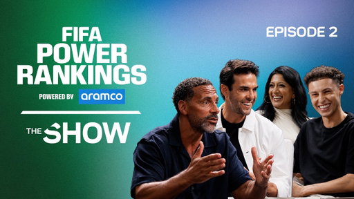 The FIFA Power Rankings Show – powered by Aramco | Episode 2