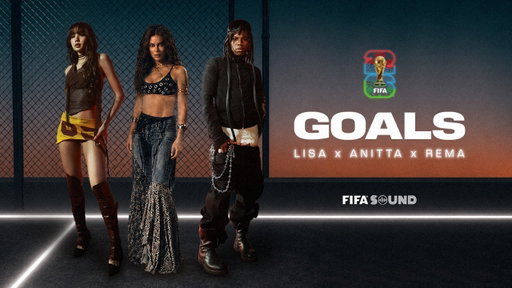 LISA, Anitta, Rema, FIFA Sound - Goals (FIFA World Cup 2026™) [Official Music Video]