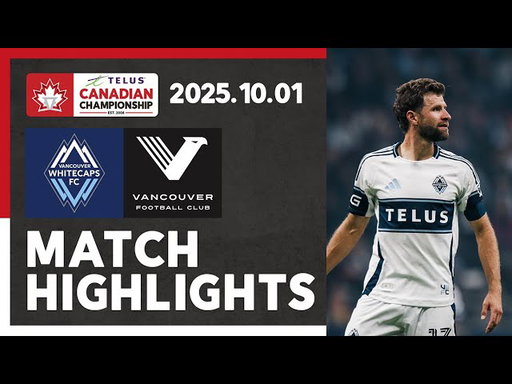 HIGHLIGHTS:  Vancouver Whitecaps FC 4:2 Vancouver FC - 2025 TELUS Canadian Championship Final