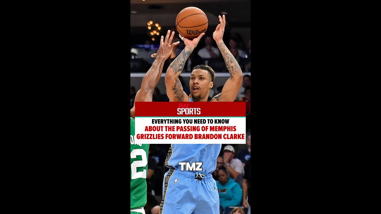 💔 Here is everything we know about the tragic passing of Memphis Grizzlies forward Brandon Clarke.