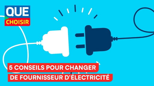 5 conseils pour changer de fournisseur d'électricité I UFC Que Choisir