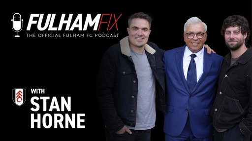 Fulham Fix Podcast | Episode 47 | Stan Horne