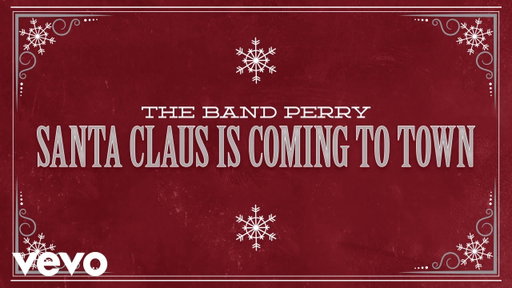 The Band Perry - Santa Claus Is Comin' To Town (Lyric Video)