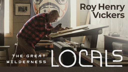 Indigenous Artist Roy Henry Vickers | Locals in the The Great Wilderness