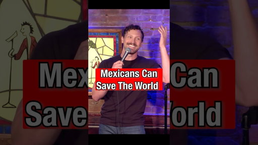 Mexicans Can Save The World