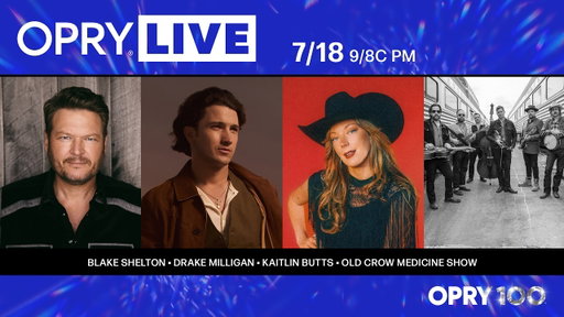 Opry Live - Blake Shelton, Drake Milligan, Kaitlin Butts, and Old Crow Medicine Show