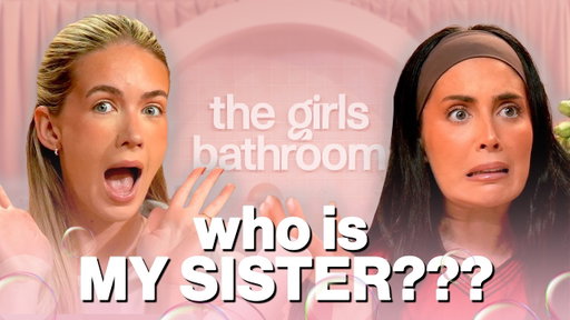 who even IS my SISTER... | Girl Talk