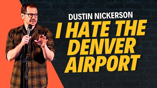 My Arch Nemesis: The Denver Airport | Dustin Nickerson Comedy