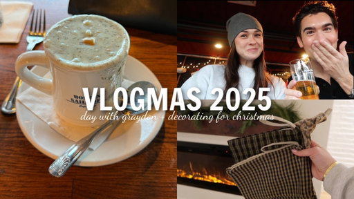 decorating for Christmas with Graydon, cozy lunch, etc!