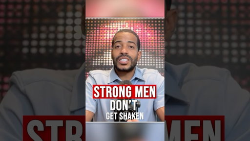 Strong Men Don’t Get Shaken… Or Do They?