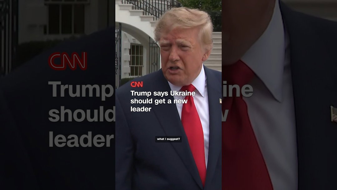 Trump says Ukraine should get a new leader