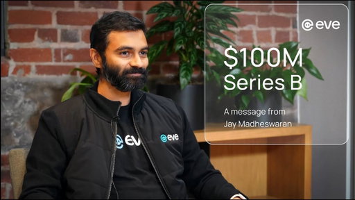 From Vision to Reality: Eve’s $103M Series B | A Message from Jay Madheswaran