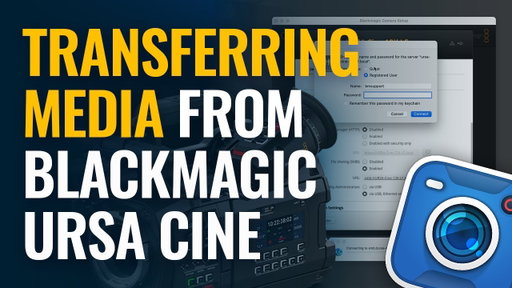 Transferring Media from Blackmagic URSA Cine Camera