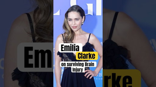 Emilia Clarke on Surviving Brain Injury