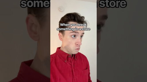 When you break something in a store