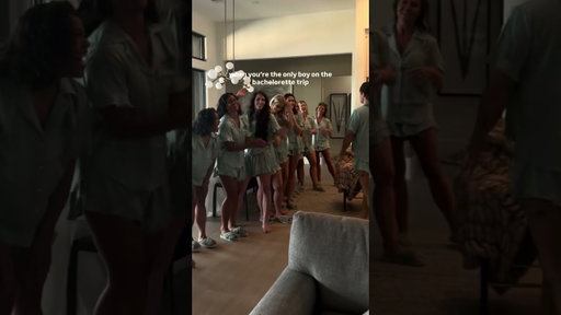 When you’re the only boy at the bachelorette party
