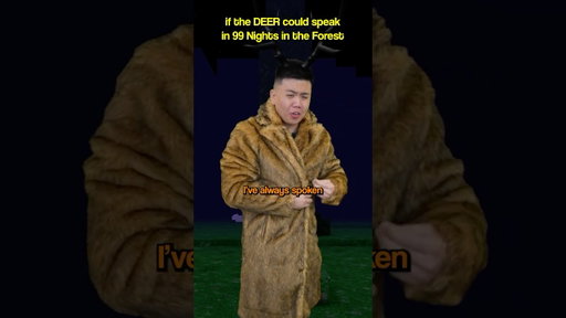 If The DEER in 99 Nights Could Speak..
