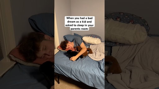 When you had a bad dream as a kid and ran to sleep in your parents room