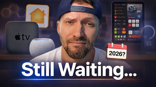 The State of Apple Home in 2026: Is This the Year… or Is It Too Late?