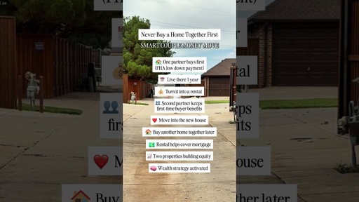Most couples rush into buying ONE house together.Smart couples think long-termOne person buys first.