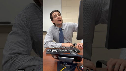 That one dude working multiple jobs in todays day