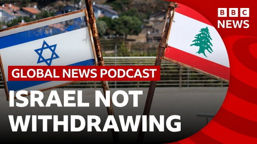 Why Israeli troops in Lebanon are not withdrawing | Global News Podcast