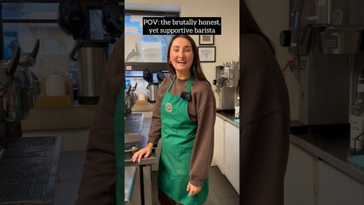 THE BRUTALLY HONEST YET SUPPORTIVE BARISTA #barista