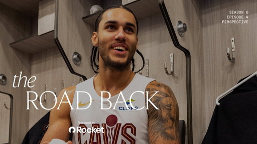 Cleveland Cavaliers All-Access - The Road Back -  Season 6, Episode 4: Perspective