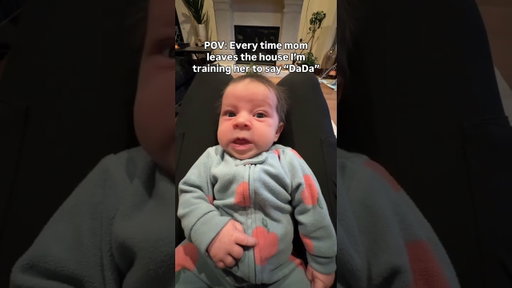 Sorry babe, first words are comin and they ain’t mama 🤣