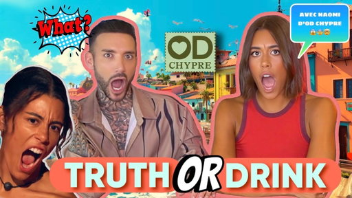 TRUTH OR DRINK ft NAOMI D’OD CHYPRE ! 🌊🇨🇾 ( L’élimination la plus SURPRENANTE ! ELLE dit TOUT! 🤯😱 )