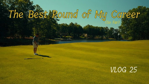 The best round of my career (so far) | VLOG_25