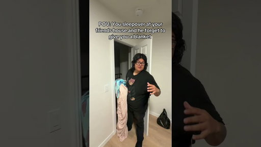POV: You friend forgets to give you a blanket
