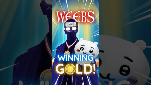 Weebs for the WIN 🥇