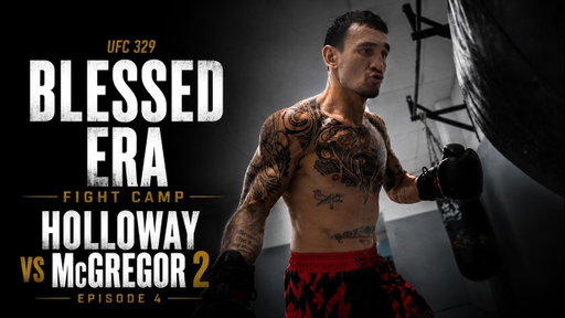 Blessed Era | Fight Camp Holloway vs McGregor 2 | UFC 329 Ep4