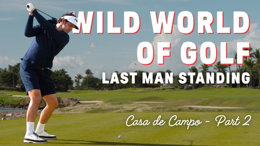 Wild World of Golf: Last Man Standing Part 2 (Casa de Campo)