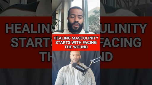 Men Heal When They Face Their Wounds