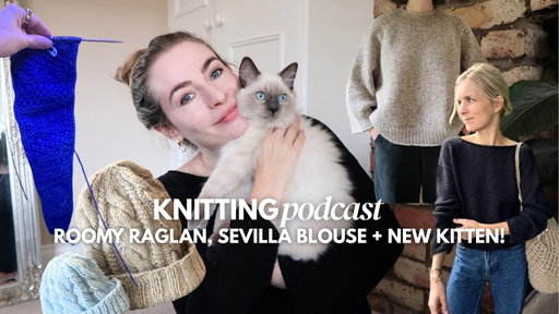 Sevilla Blouse, Roomy Raglan + Autuman Knitting Podcast
