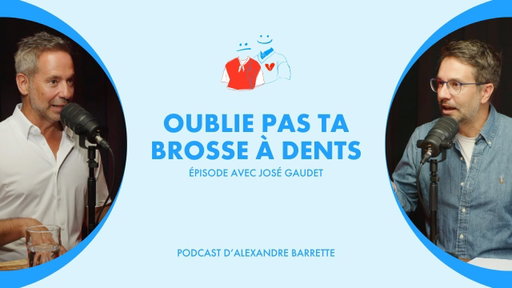 José Gaudet | Oublie pas ta brosse à dents